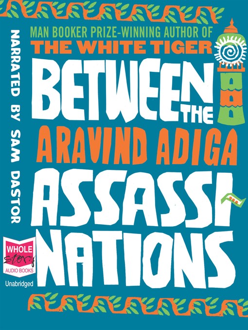 Title details for Between the Assassinations by Aravind Adiga - Wait list